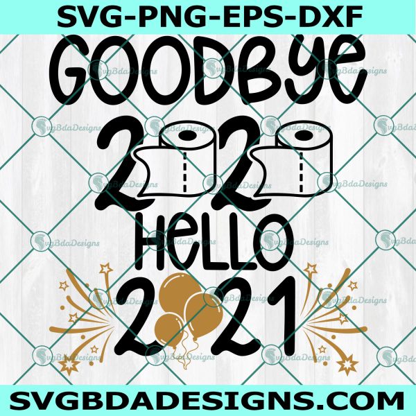 Goodbye 2020 Hello 2021 Svg, Goodbye 2020 Svg, Hello 2021 Svg, New Years SVG, Christmas SVG, Digital Download
