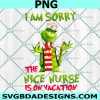 I’m Sorry Nice Nurse Is On Vacation Png, Nurse Face Png, nurse Christmas Png, Nice Nurse Christmas Png, Digital Download