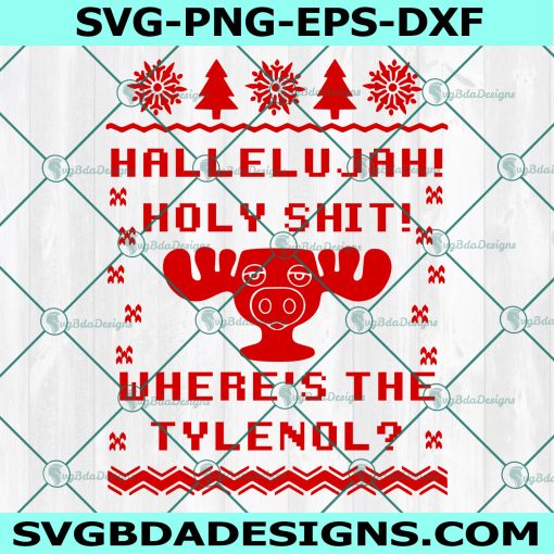Hallelujah Holy Shit Where's the Tylenol SVG, National Lampoons Christmas Vacation SVG, Griswold SVG, Ugly Christmas Sweater Svg, Digital Download