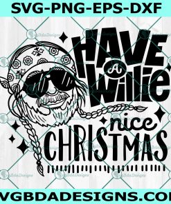 Have a Willie Nice Christmas SVG, Willie Nelson SVG