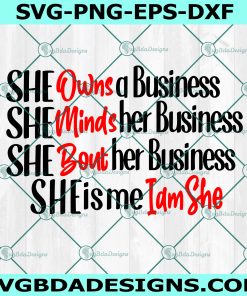 I am She Svg, Mind the Business that pays you Svg, entrepreneur svg