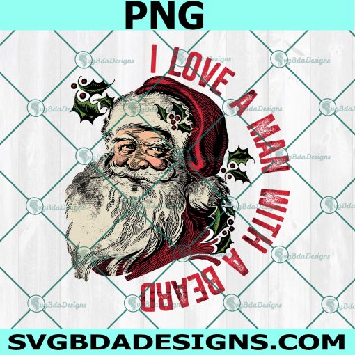 I love a man with a beard PNG, sublimation design download, Santa Png, Digital Download