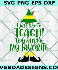 I Just Like to Teach Teaching's My Favorite SVG, Teacher Christmas Svg