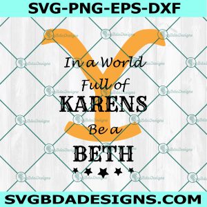 In a World of Karens Be a Beth Svg, Yellowstone svg