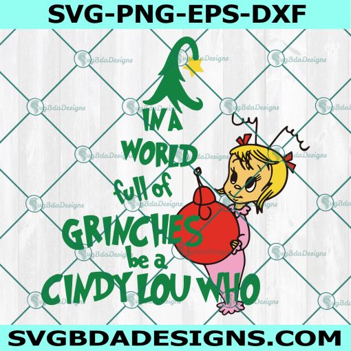 In A World Full Of Grinches Be A Cindy Lou Who SVG, Christmas SVG, Digital Download