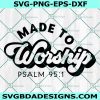 Made to Worship SVG, Christian svg, religious svg, faith svg, Jesus svg, Cricut, Digital Download