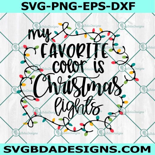 My Favorite Color is Christmas Lights Svg, Christmas Lights Svg, Christmas  svg, Cricut, Digital Download