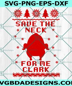 Save the Neck For Me Clark SVG, National Lampoons Christmas Vacation Svg