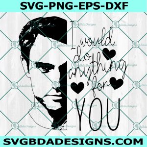 I would do anything for you Svg, Show Valentines Day Svg