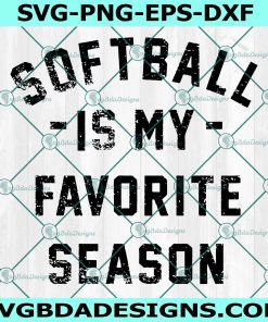 Softball is my Favorite Season Svg, Women's Softball svg, Sport Svg