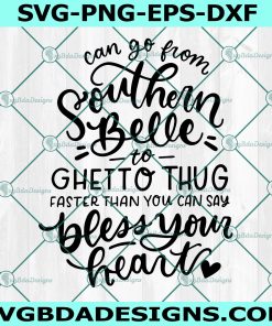 Southern Belle to Thug Sarcastic Sassy SVG, Southern Saying Svg
