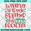 Willing To Trade Brother For Presents Svg, Kids Christmas SVG, Christmas svg, Digital Download