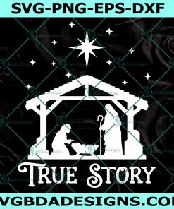 True Story svg, Nativity Scene svg, True Story Nativity svg, Jesus Birth svg