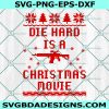 Die Hard Is A Christmas Movie SVG, Die Hard SVG, Funny Christmas SVG, Ugly Christmas Sweater Svg, Digital Download