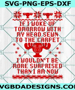 If I Woke Up With My Head Sewn To The Carpet SVG, Griswold Svg