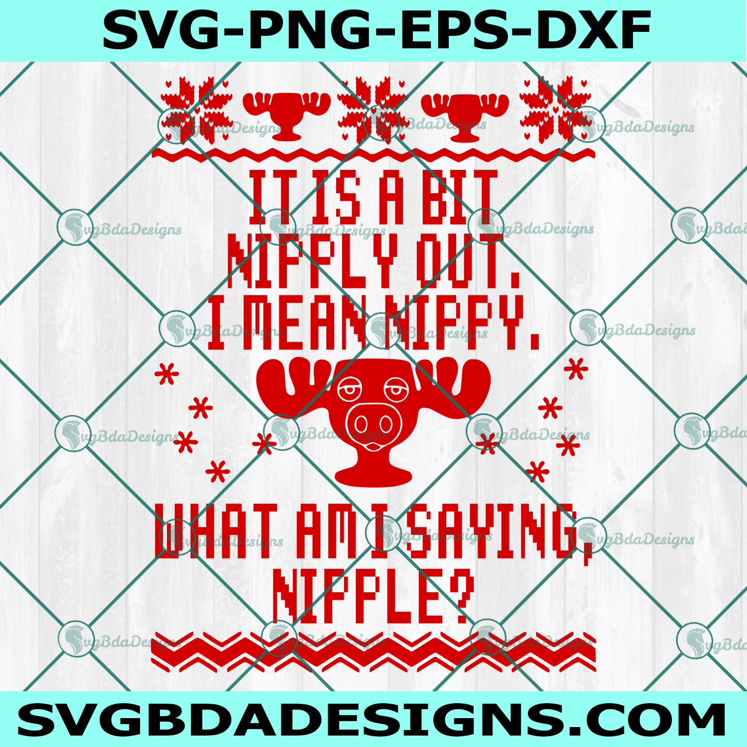 It Is A Bit Nipply Out Nipple SVG, National Lampoons Christmas Vacation SVG, Griswold Svg, Cousin Eddie Svg, Digital Download