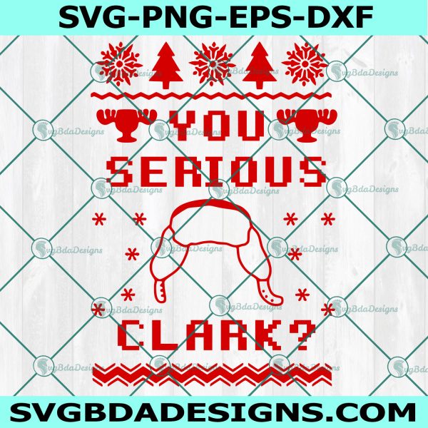 You Serious Clark SVG,National Lampoons Christmas Vacation Svg, Griswold Svg, Ugly Christmas Sweater Svg, Digital Download