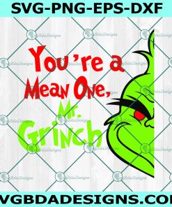 You're a Mean One Mr Grinch Svg, Grinch Svg, Dr Seuss SVG