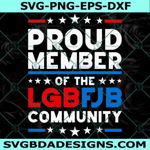 Proud Member Of The LGBFJB Community Svg, Let's Go Brandon Svg, LGBFJB SVG, Funny FJB Svg, Anti Biden Svg, Cricut, Digital Download