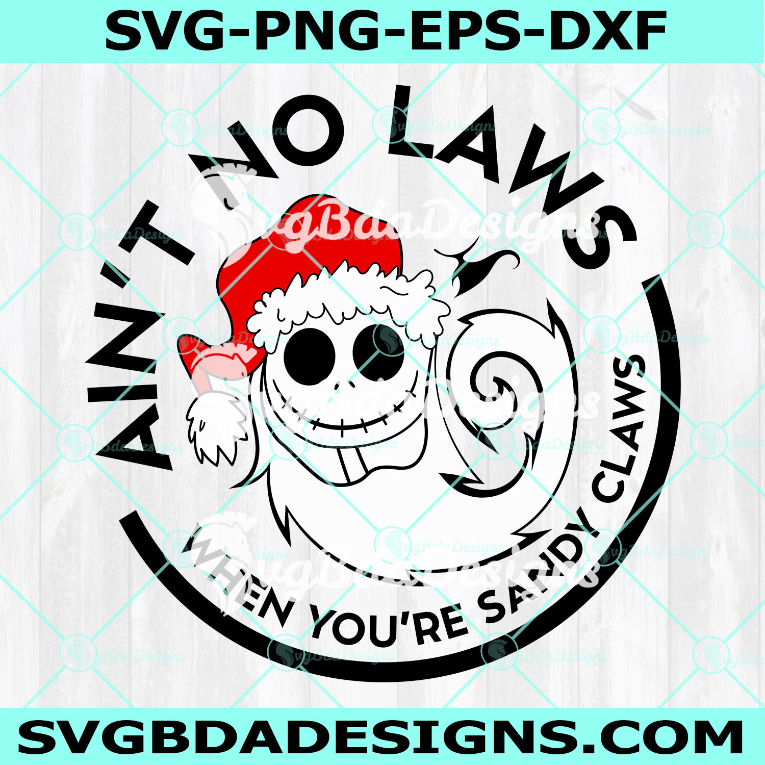 Ain’t No Laws When You’re Sandy Claws SVG, Santa Jack Skellington Svg, Christmas Svg, Digital Download