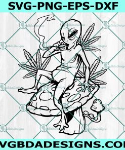 Alien Smoking Marijuana On Mushroom Svg, Cannabis Alien SVG