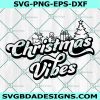 Christmas vibes svg, Christmas Quote svg, Christmas Holiday Shirt svg, Christmas Ornaments svg, Digital Download