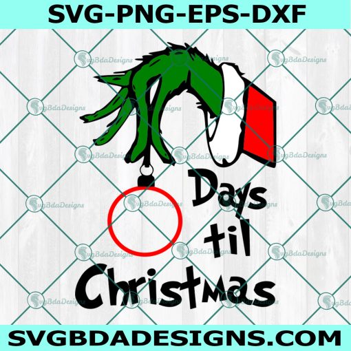 Days til Christmas Svg, Grinch Hand Christmas Svg, The Grinch Svg, Grinch Christmas Svg, Digital Download