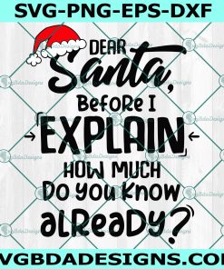 Dear Santa Before I Explain How Much Do You Know Already Svg, Christmas Svg