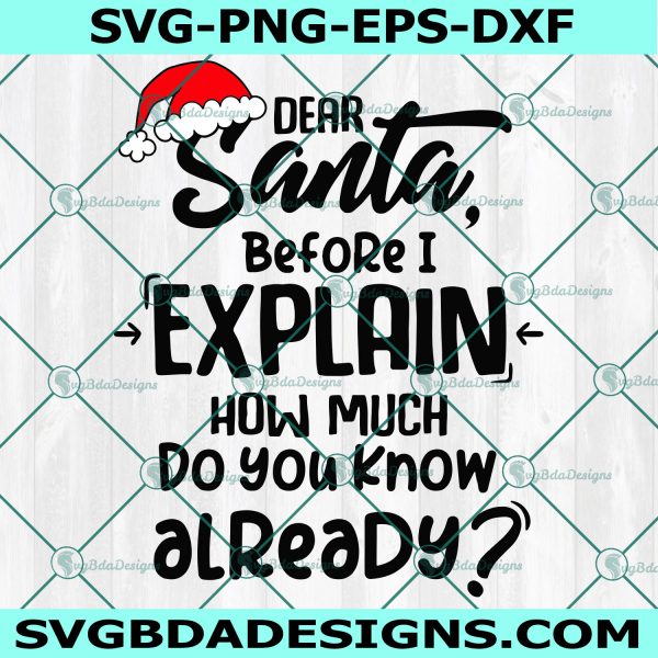Dear Santa Before I Explain How Much Do You Know Already Svg, Christmas Svg, Funny Xmas Quotes Svg, Santa Svg, Holiday Svg, Digital Download