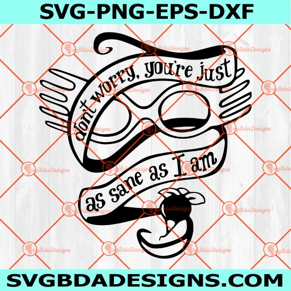 Don't Worry You're Just As Sane As I am Svg, Book Lover Svg, Spectra Specs Quote Svg, Wizard Svg, Reading Lover Svg, Digital Download
