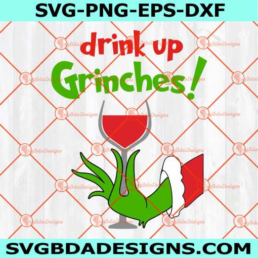 Drink Up Grinches SVG Svg, Drink up Svg, Grinch  Svg, Christmas Grinchmas Svg, Digital Download