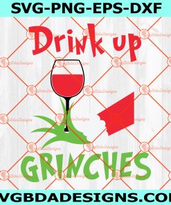 Drink Up Grinches SVG, Drink up Svg, Grinches  Svg