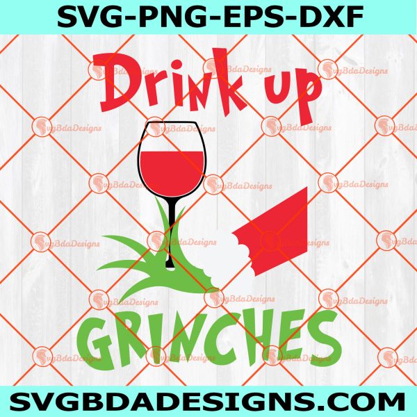 Drink Up Grinches SVG, Drink up Svg, Grinches  Svg, Christmas Grinchmas Svg, Digital Download