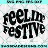 Feelin' Festive SVG, Santa Svg, Merry Christmas Svg, Christmas Lady Svg, Holiday Svg, Digital Download