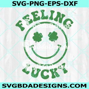Feeling St Patricks Lucky Svg, St Patricks SVG, Smiley Lucky Svg