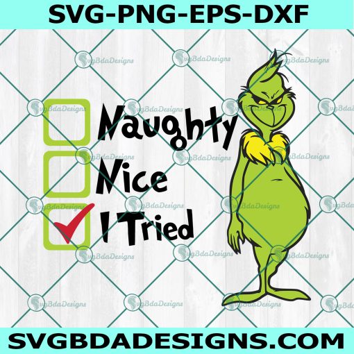 Grinch I tried Svg, naughty nice i tried svg,, Grinch Svg, Merry Christmas svg, Digital Download