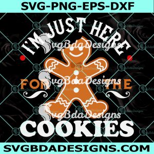 I'm Just Here For The Cookies Svg, Gingerbread Man Svg
