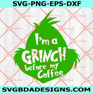 I'm a Grinch Before Coffee Svg, Resting Grinch Face Svg