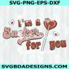 I'm a sucker for you Svg, Candy Valentine Svg, Valentine's Day Svg, Happy Valentine's DAy Svg, Digital Download