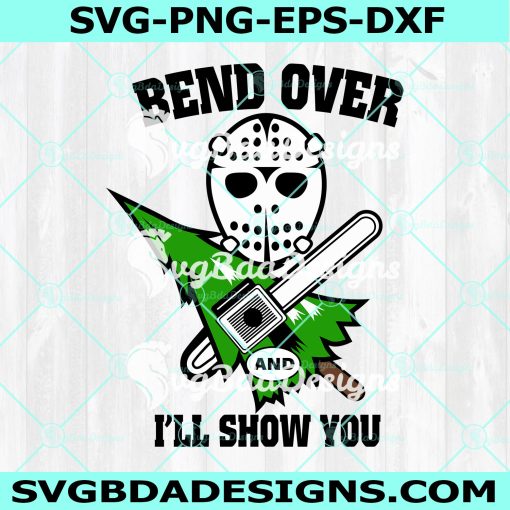 Jason Voorhees Bend Over And I’ll Show You Svg, Jason Voorhees Svg, Christmas SVG, Digital Download