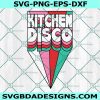 Kitchen Disco Svg, Disco Svg, Women's Slogan Svg, Digital Download