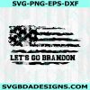 Let's Go Brandon Flag Svg, FJB svg, Let's Go Brandon Svg, Conservative Anti Liberal Svg, anti biden svg ,Digital Download