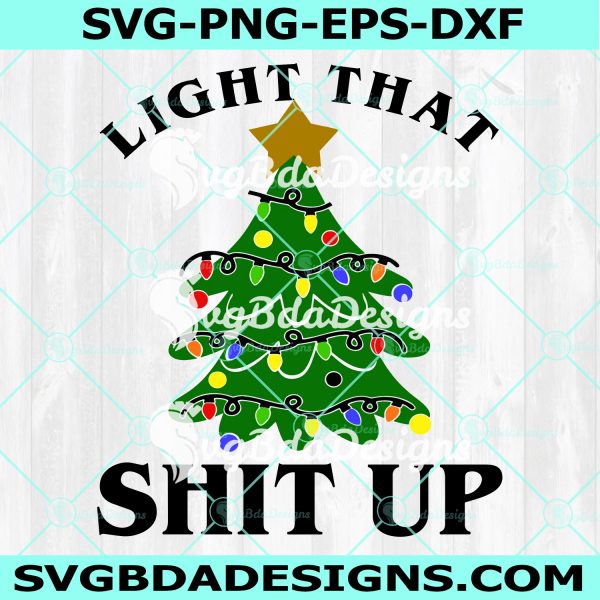 Light That Shit Up Tree Svg, Xmas Ugly Svg, Christmas Ugly Sweater Svg, Ugly Christmas Sweater Svg, Digital Download