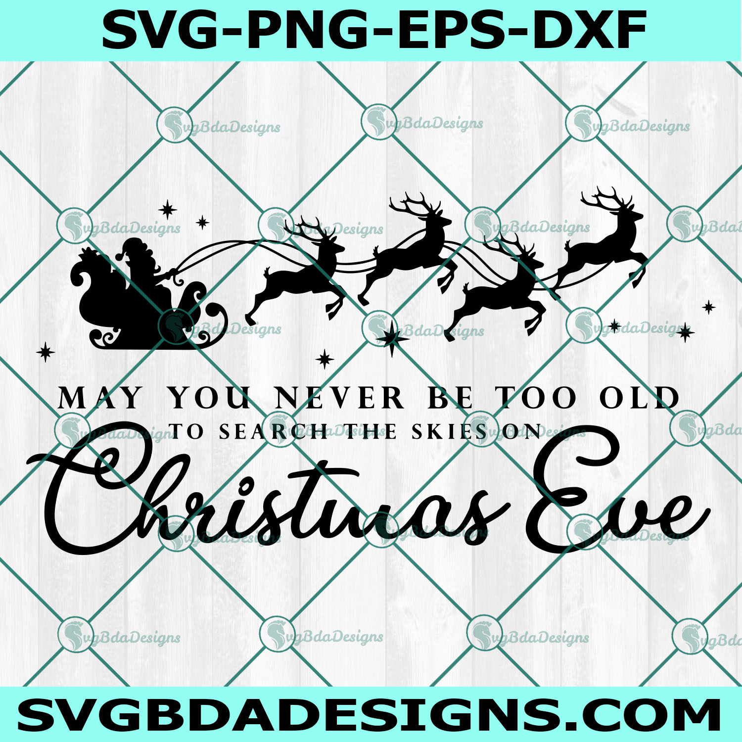 May You Never Be Too Old To Search The Skies On Christmas Eve Svg, Santa Sleigh Svg, Christmas Svg, Winter Svg,, Digital Download