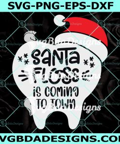 Santa Floss Is Coming To Town Svg, Tooth with Santa Hat Svg