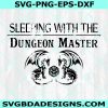 Sleeping with the Dungeon Master Svg, Dungeons and Dragons Game Svg, Role Playing Svg, Family Game Night Svg, Dungeons and Dragons Svg, Digital Download