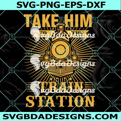 Take Him To The Train Station Svg, YellowStone Svg, Digital Download