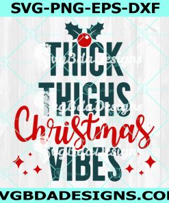 Thick Thighs Christmas Vibes SVG, Christmas Vibes svg