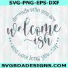 Welcome-ish Svg, Farmhouse Welcome Sign Svg, Digital Download
