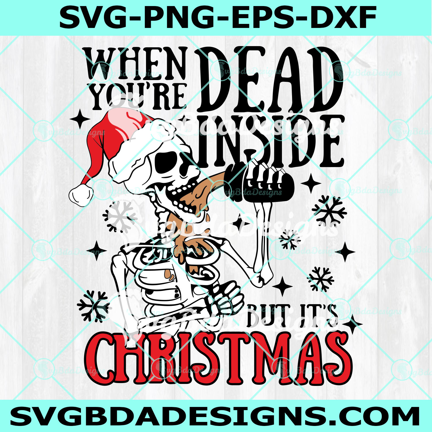 When You’re Dead Inside But It’s Christmas SVG, Skeleton Santa Hat Svg, Drink Coffee Christmas SVG, Skeleton Christmas SVG, Digital Download